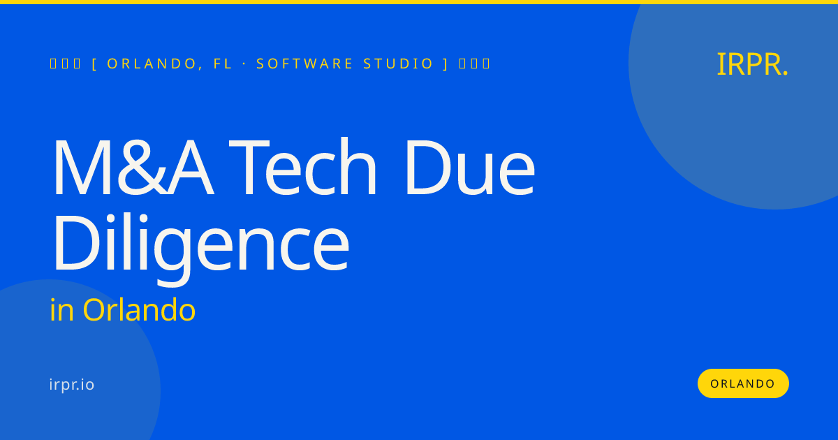 M&A Tech Due Diligence in Orlando — software studio | IRPR.io