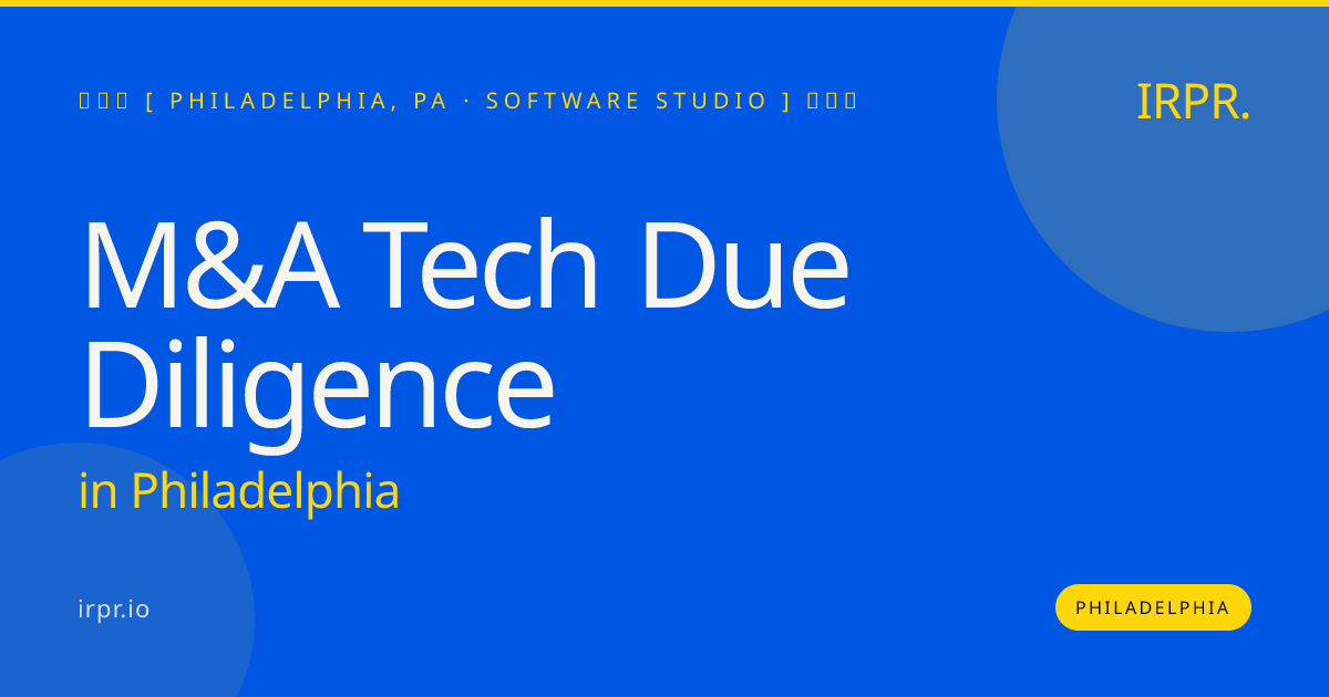 M&A Tech Due Diligence in Philadelphia — software studio | IRPR.io