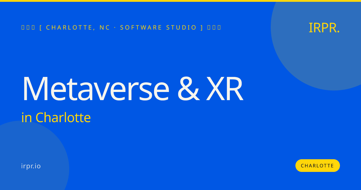 Metaverse & XR in Charlotte — software studio | IRPR.io