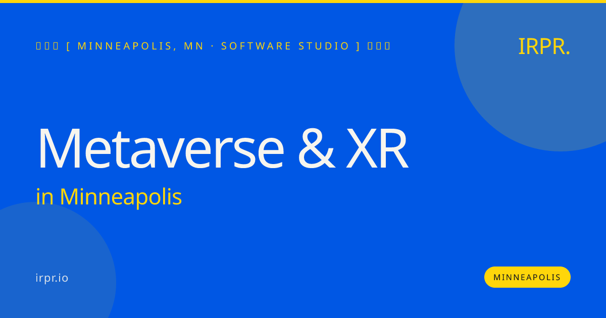 Metaverse & XR in Minneapolis — software studio | IRPR.io