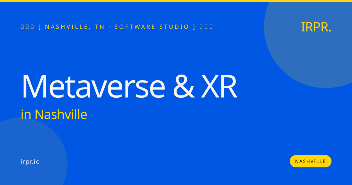 Metaverse & XR in Nashville — software studio | IRPR.io