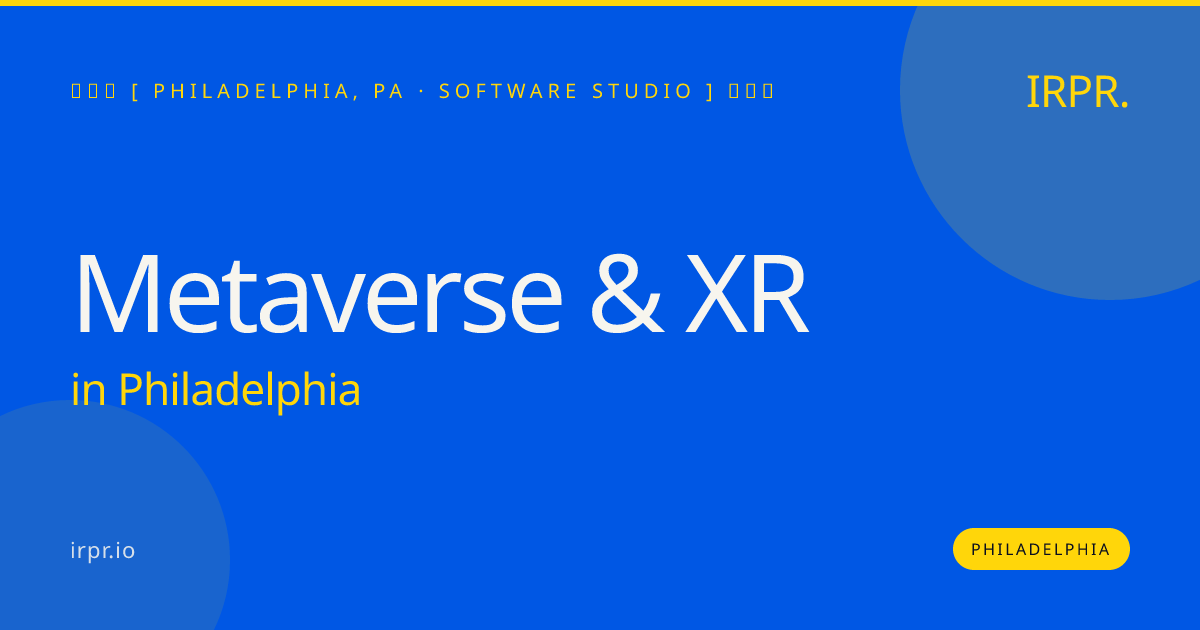 Metaverse & XR in Philadelphia — software studio | IRPR.io