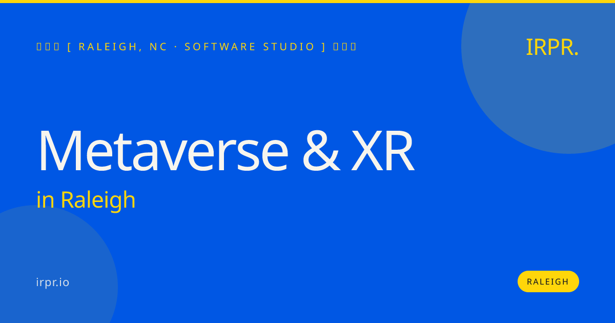 Metaverse & XR in Raleigh — software studio | IRPR.io