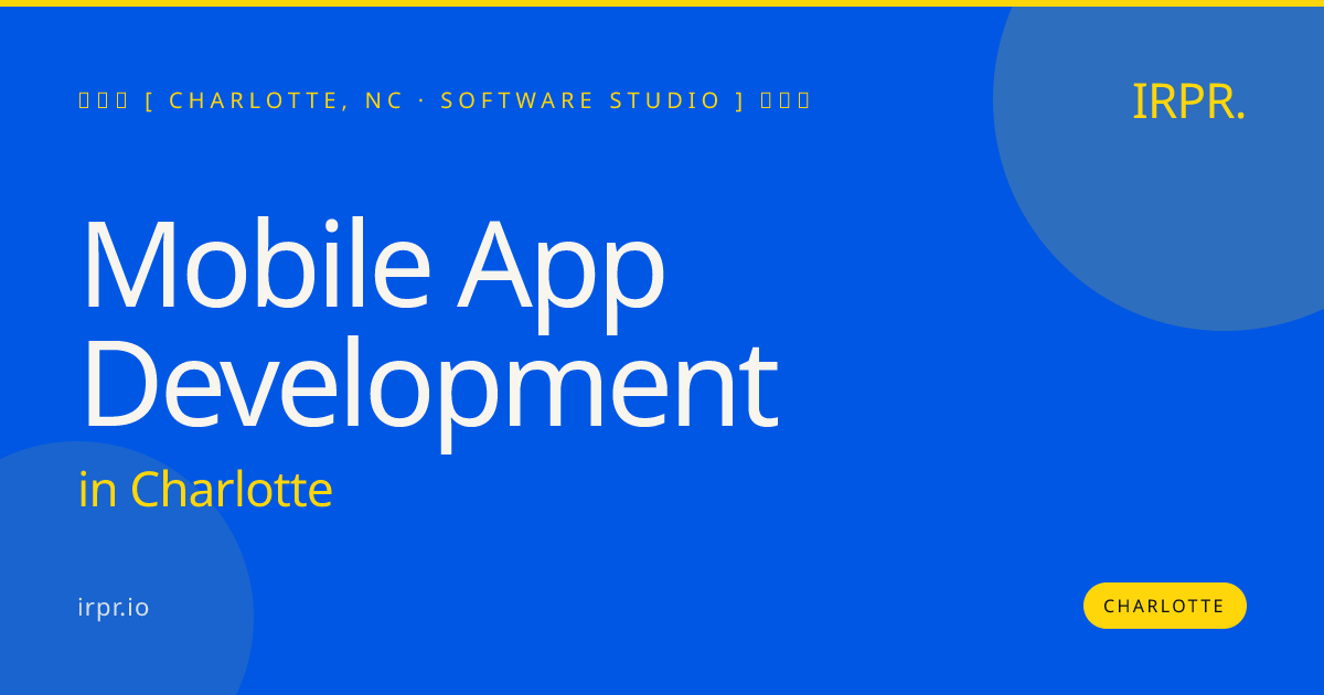 Mobile App Development in Charlotte — software studio | IRPR.io