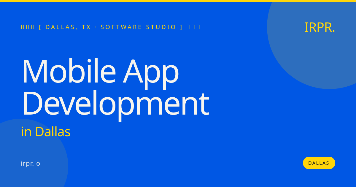 Mobile App Development in Dallas — software studio | IRPR.io