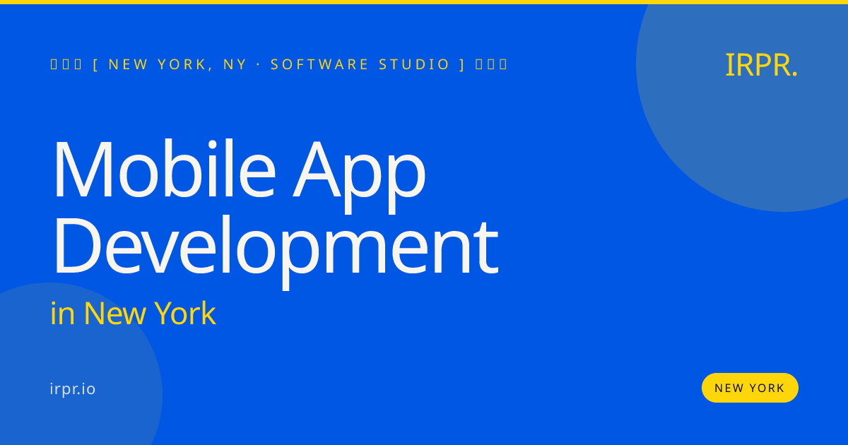 Mobile App Development in New York — software studio | IRPR.io