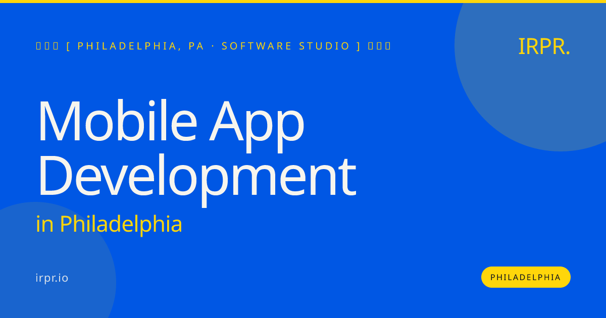 Mobile App Development in Philadelphia — software studio | IRPR.io