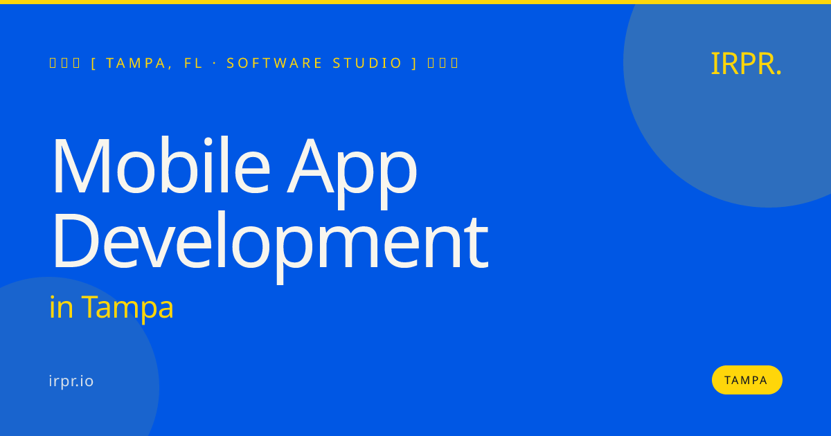 Mobile App Development in Tampa — software studio | IRPR.io