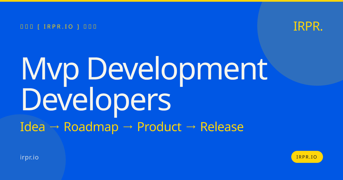 Hire MVP Development Developers | 8-12 Week Builds | IRPR.io — IRPR.io