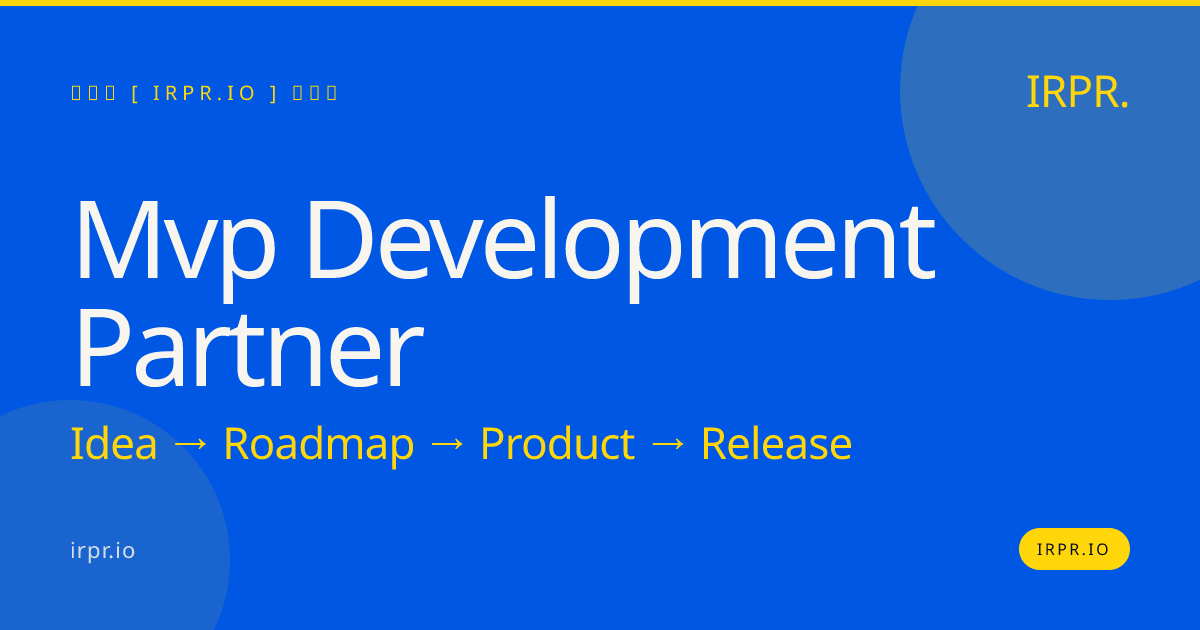 MVP Development Partner | Build and Launch Your MVP in 8-12 Weeks — IRPR.io