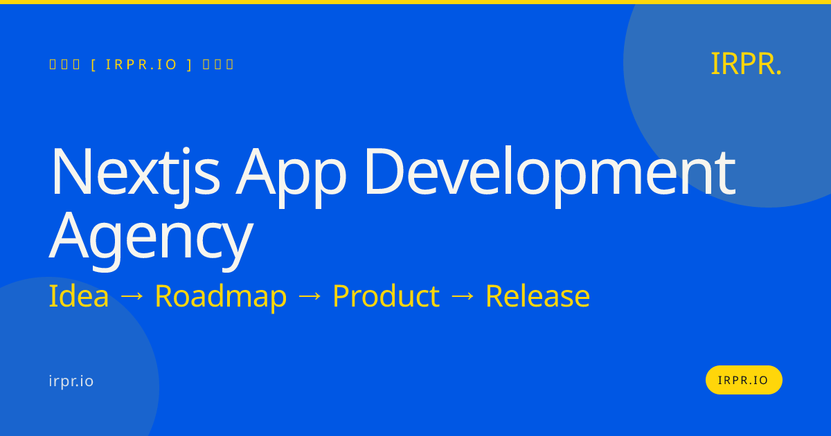 Next.js App Development Agency | IRPR.io — IRPR.io