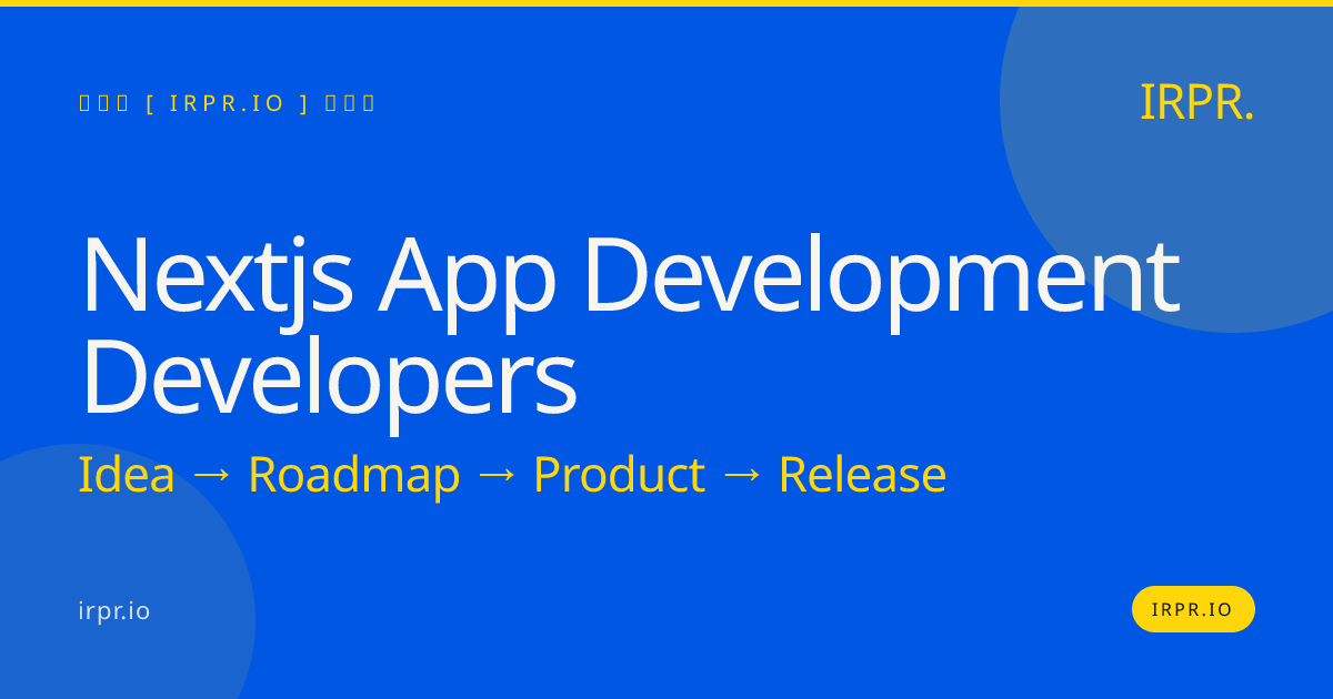 Next.js App Development Developers - Hire IRPR — IRPR.io