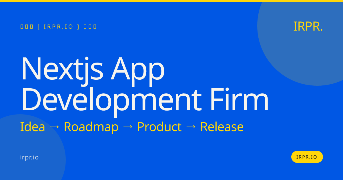 Next.js App Development Firm | IRPR — IRPR.io