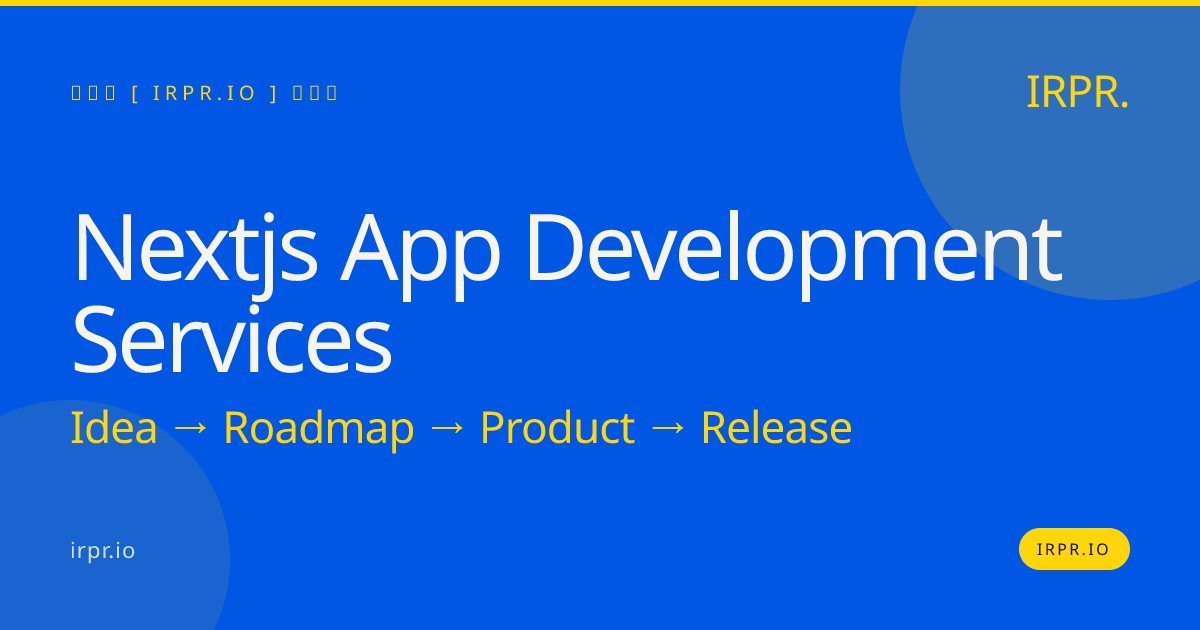 Next.js App Development Services | IRPR — IRPR.io