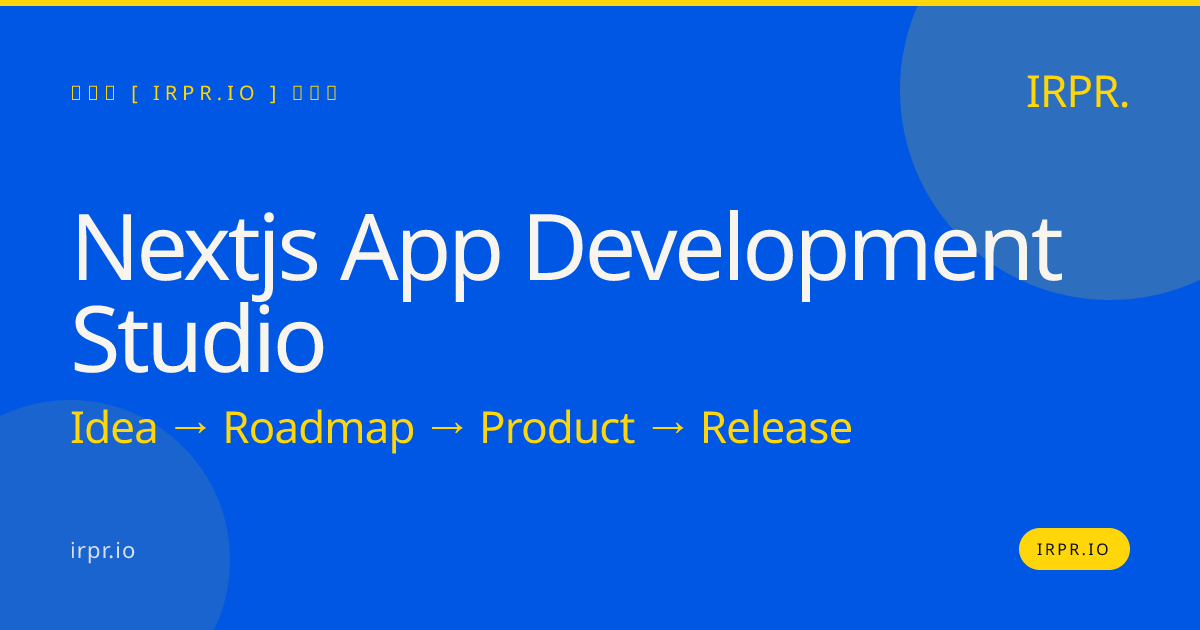 Next.js App Development Studio | IRPR.io — IRPR.io