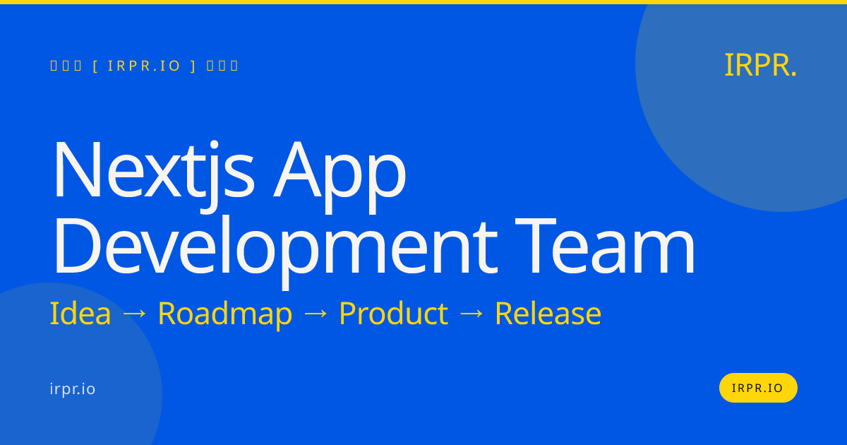 Next.js App Development Team - IRPR.io — IRPR.io