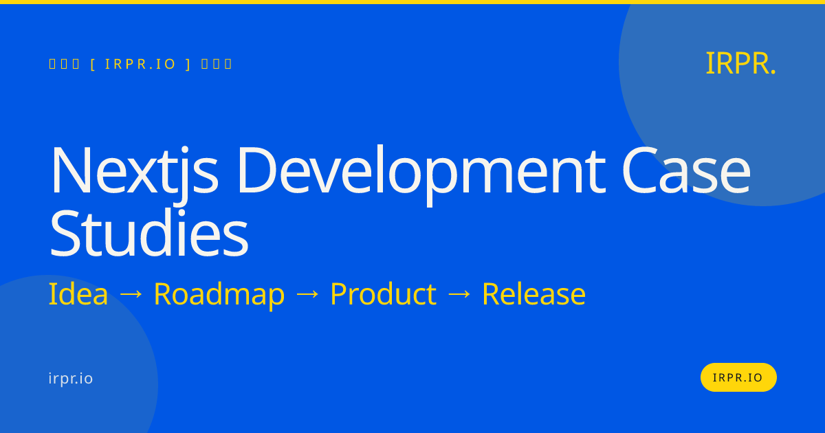 Next.js Development Case Studies | IRPR.io — IRPR.io