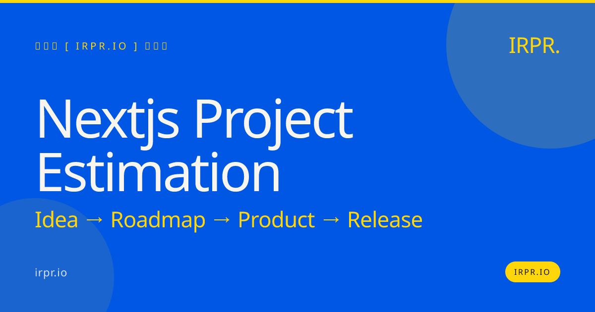 Next.js Project Estimation | Fixed Quotes | IRPR.io — IRPR.io