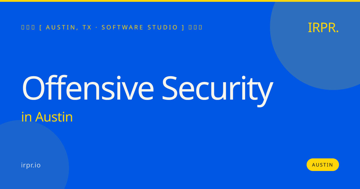 Offensive Security in Austin — software studio | IRPR.io
