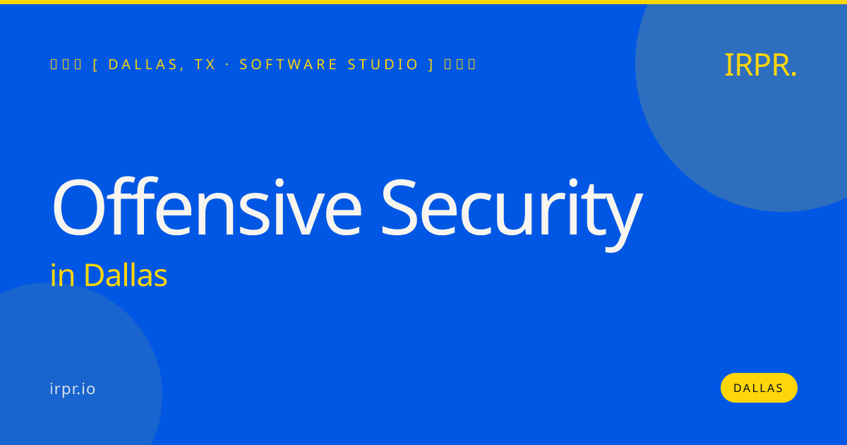 Offensive Security in Dallas — software studio | IRPR.io