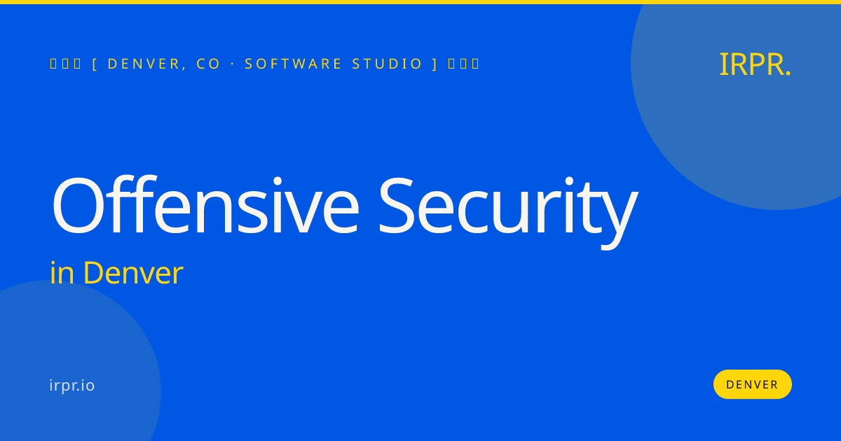 Offensive Security in Denver — software studio | IRPR.io
