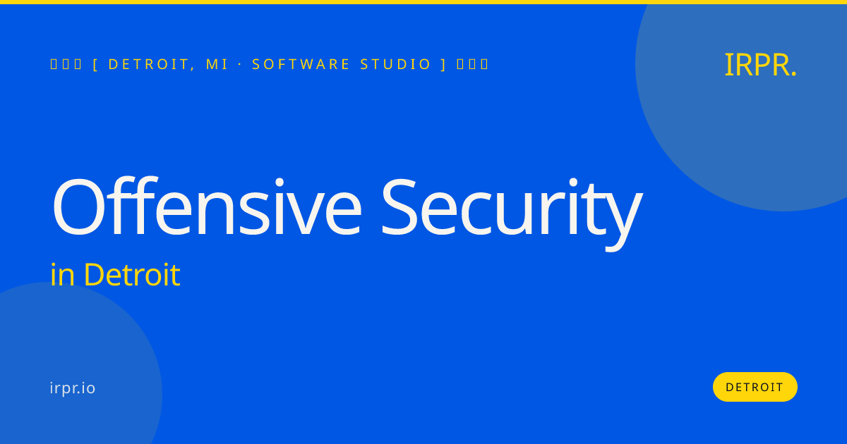 Offensive Security in Detroit — software studio | IRPR.io