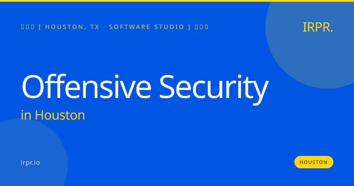 Offensive Security in Houston — software studio | IRPR.io