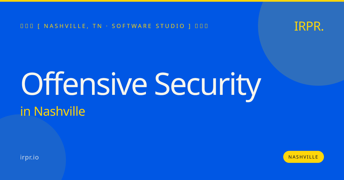 Offensive Security in Nashville — software studio | IRPR.io