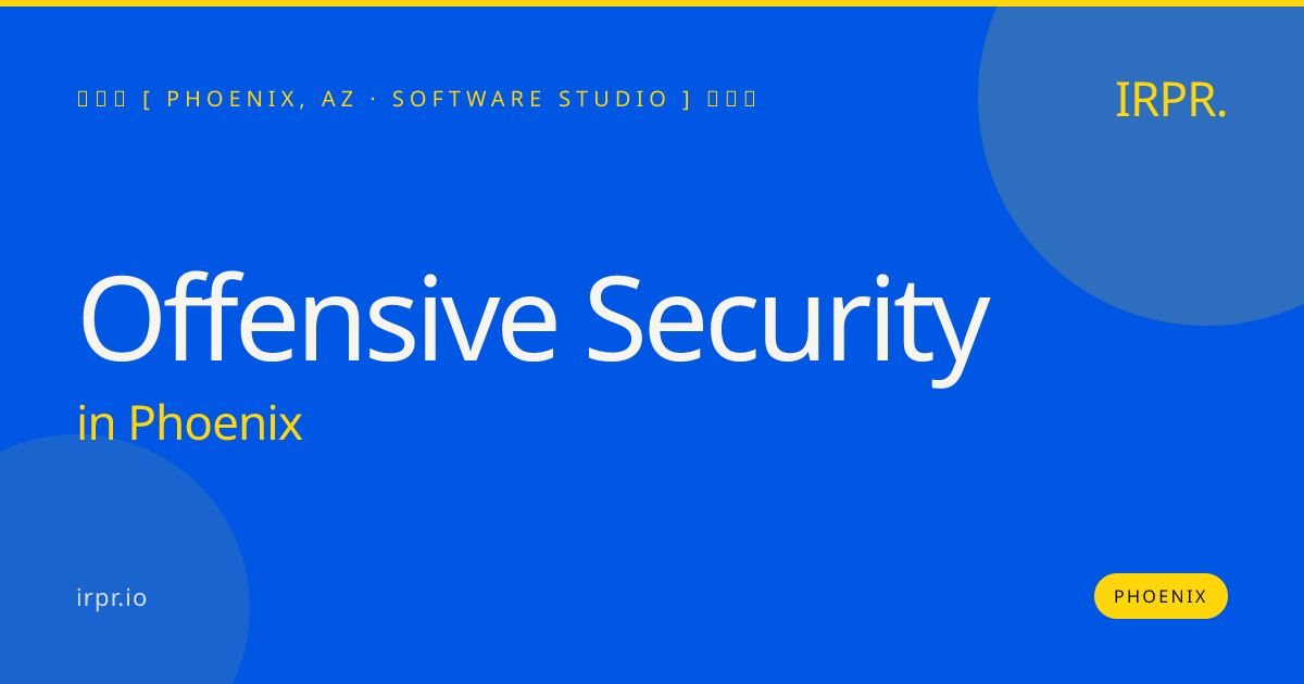 Offensive Security in Phoenix — software studio | IRPR.io