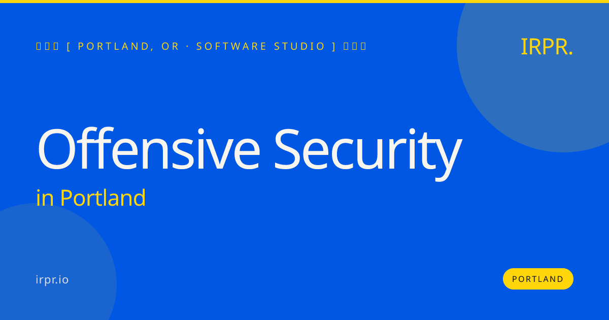 Offensive Security in Portland — software studio | IRPR.io