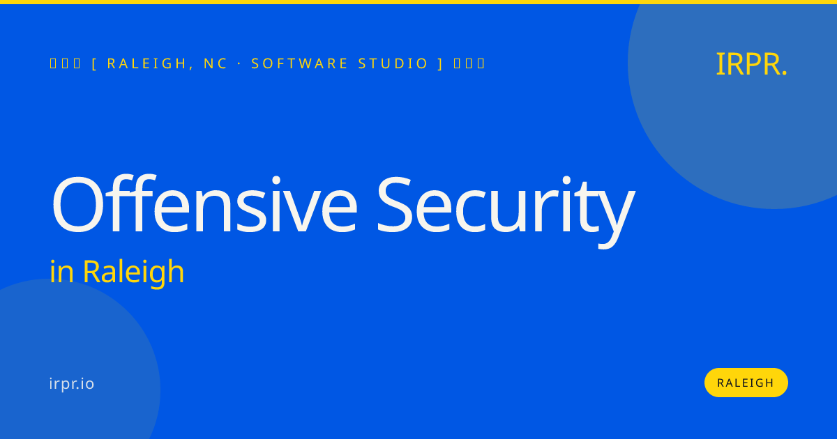 Offensive Security in Raleigh — software studio | IRPR.io