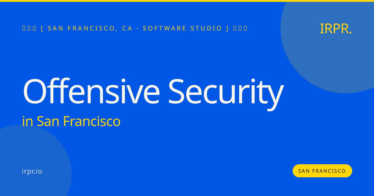 Offensive Security in San Francisco — software studio | IRPR.io