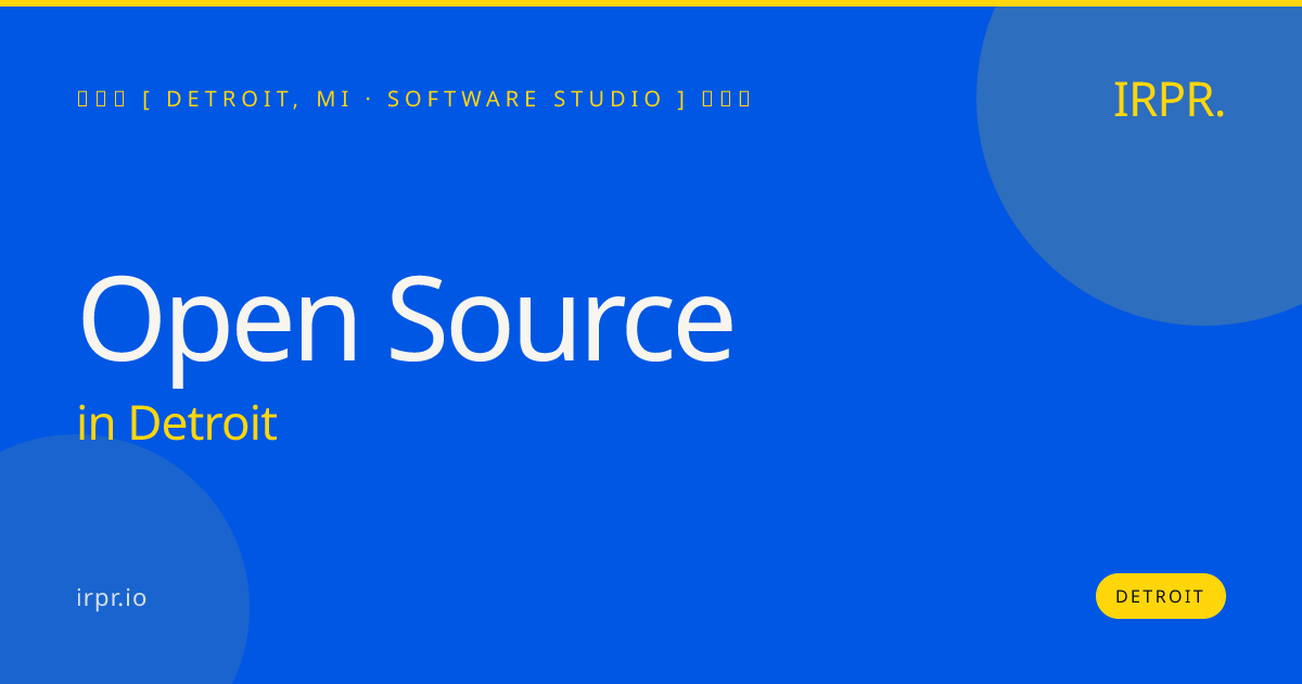 Open Source in Detroit — software studio | IRPR.io
