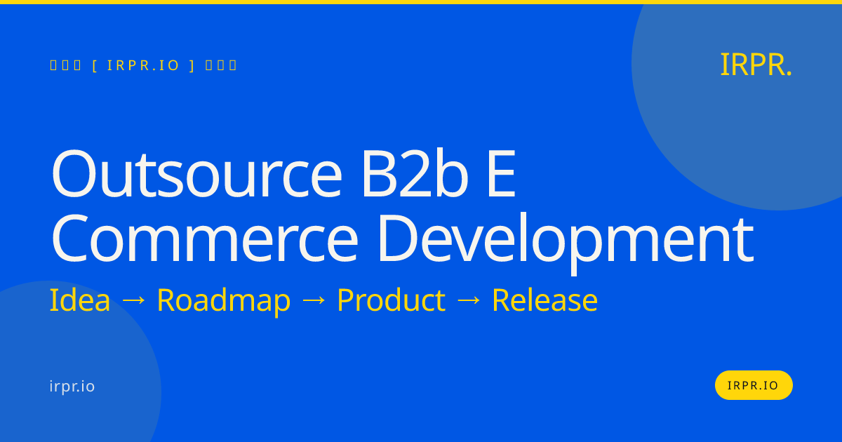 Outsource B2B E-commerce Development | IRPR — IRPR.io