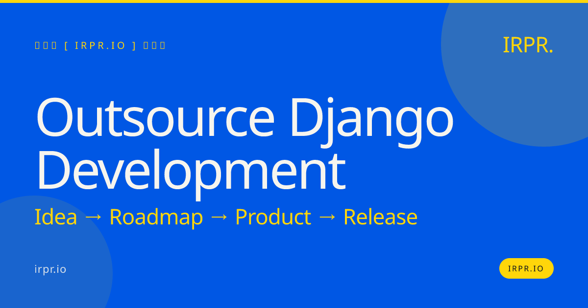 Outsource Django Development | IRPR.io — IRPR.io