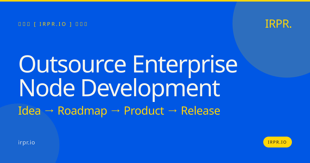 Outsource Enterprise Node Development | IRPR.io — IRPR.io