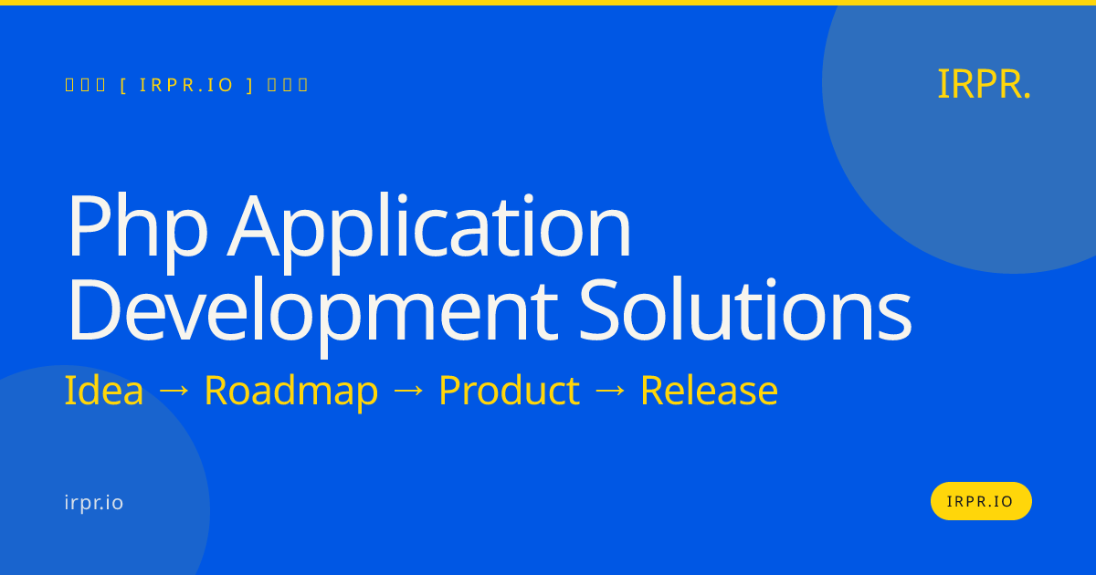 PHP Application Development Solutions | IRPR.io — IRPR.io