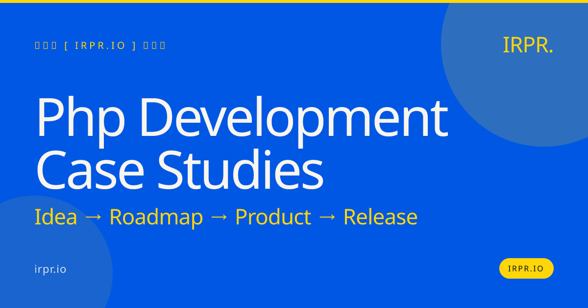 PHP Development Case Studies | IRPR.io — IRPR.io