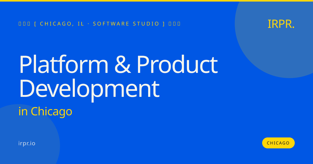 Platform & Product Development in Chicago — software studio | IRPR.io