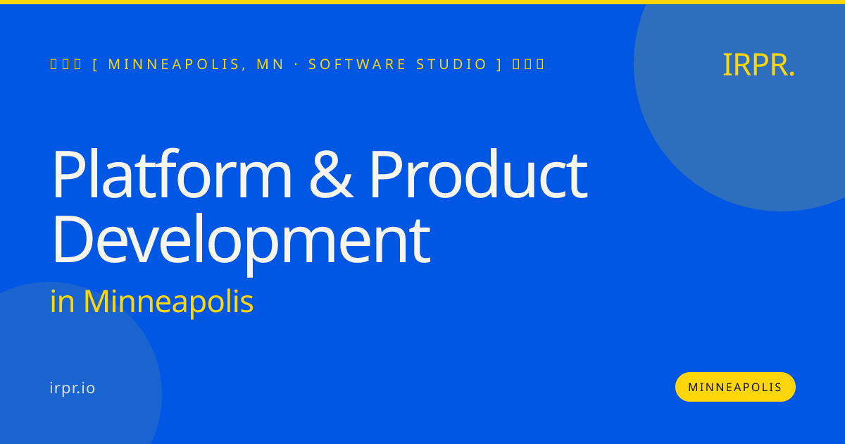 Platform & Product Development in Minneapolis — software studio | IRPR.io