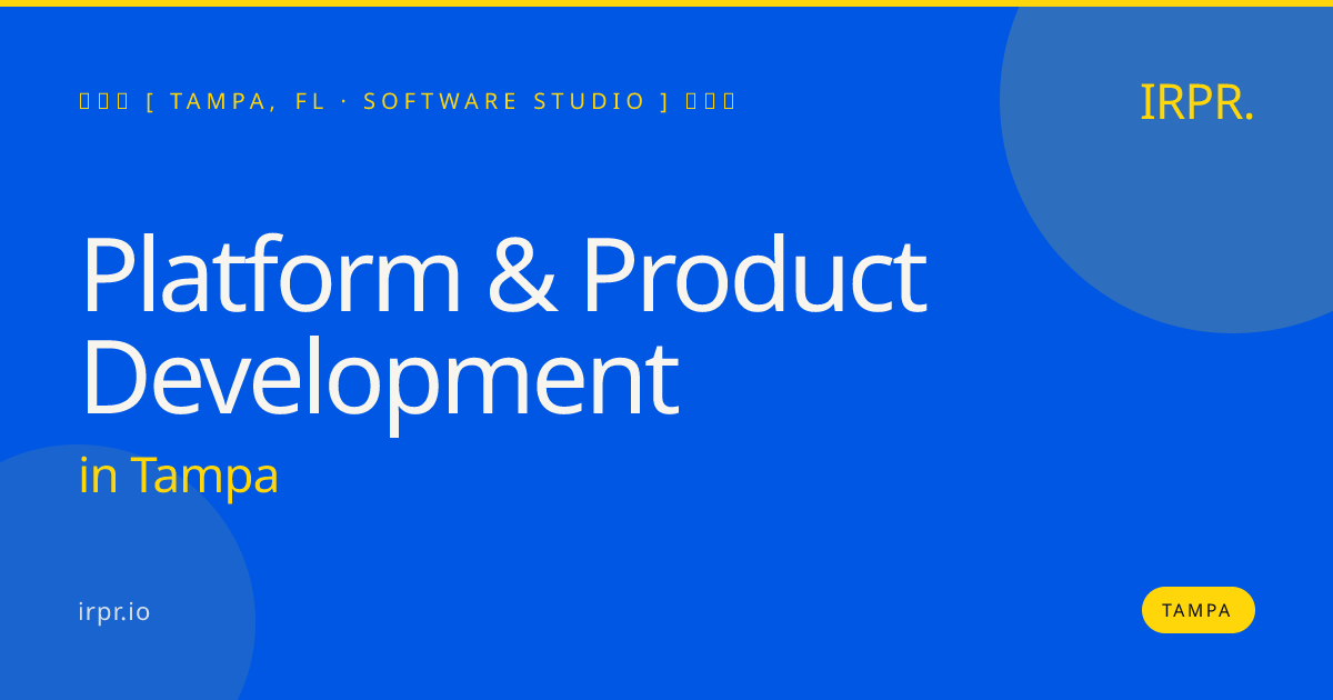 Platform & Product Development in Tampa — software studio | IRPR.io