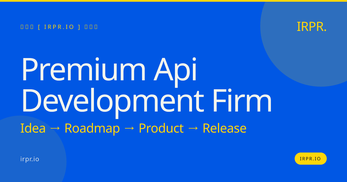 Premium API Development Firm | Senior Engineers, Fixed Pricing — IRPR.io