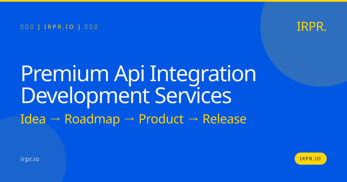 Premium API Integration Development Services | IRPR.io — IRPR.io