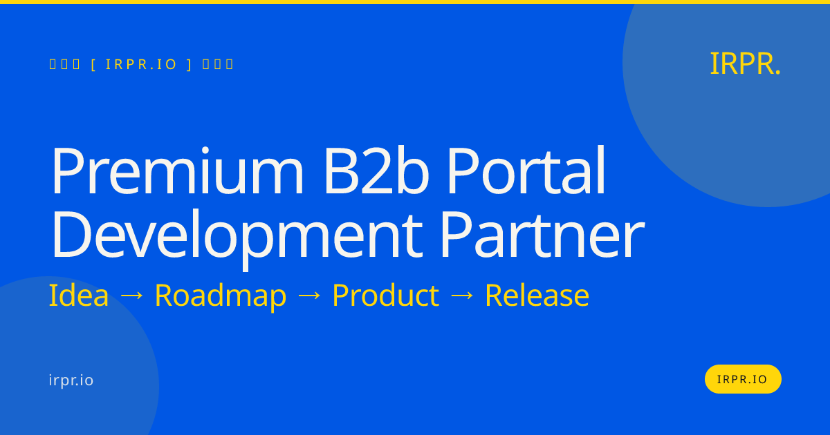 Premium B2B Portal Development Partner | IRPR.io — IRPR.io
