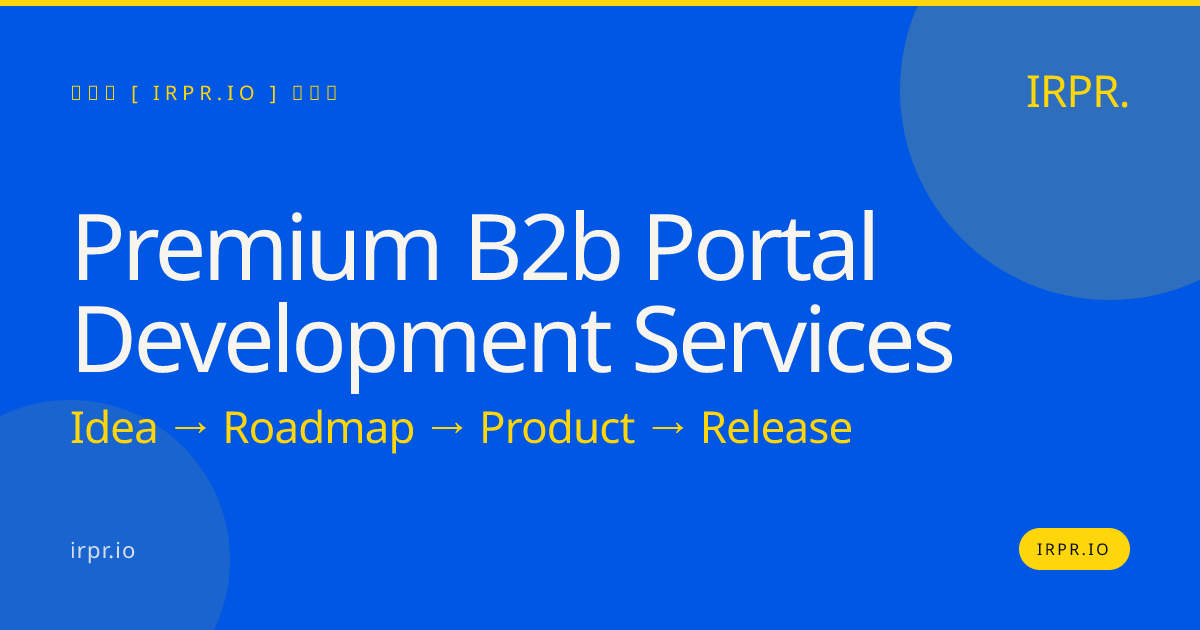 Premium B2B Portal Development Services | IRPR.io — IRPR.io