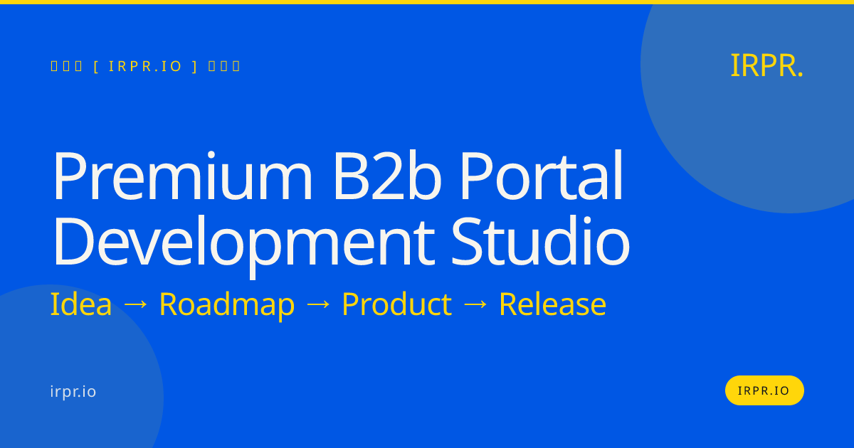 Premium B2B Portal Development Studio | IRPR.io — IRPR.io