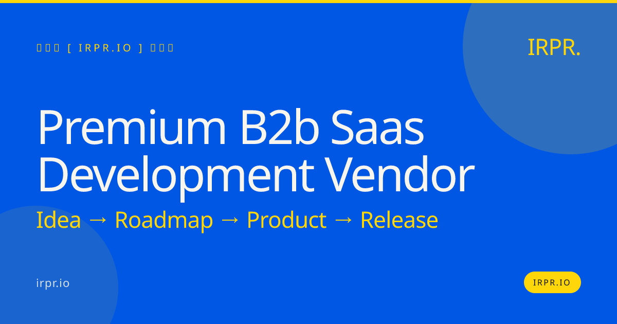 Premium B2B SaaS Development Vendor | IRPR — IRPR.io