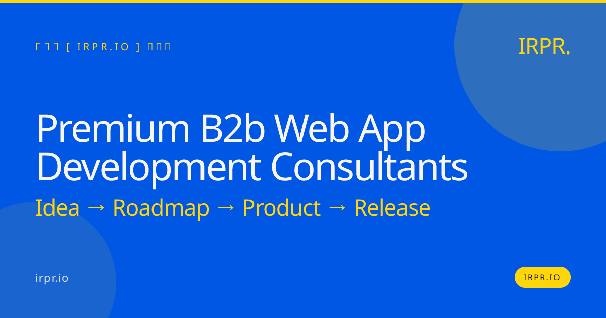 Premium B2B Web App Development Consultants | IRPR.io — IRPR.io