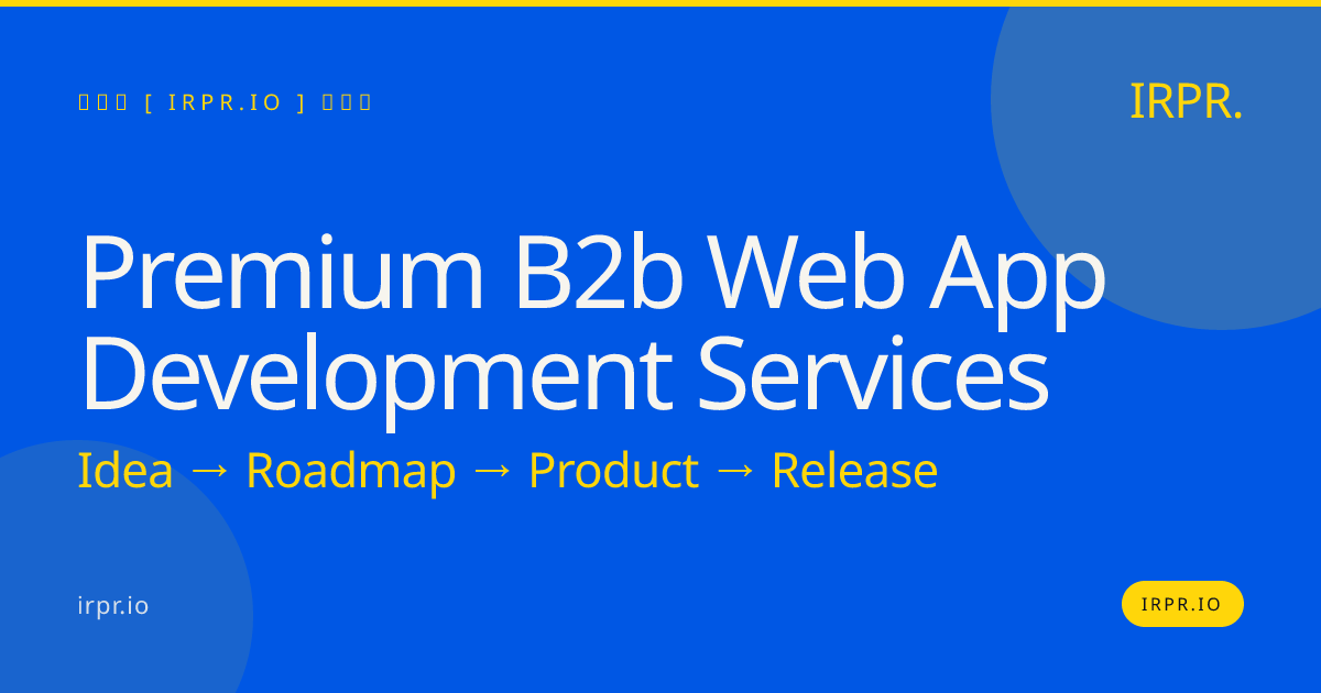 Premium B2B Web App Development Services | IRPR — IRPR.io