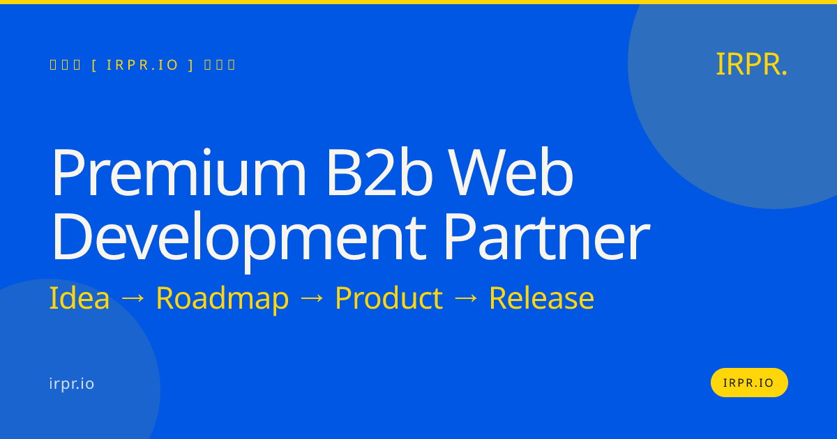 Premium B2B Web Development Partner | IRPR.io — IRPR.io